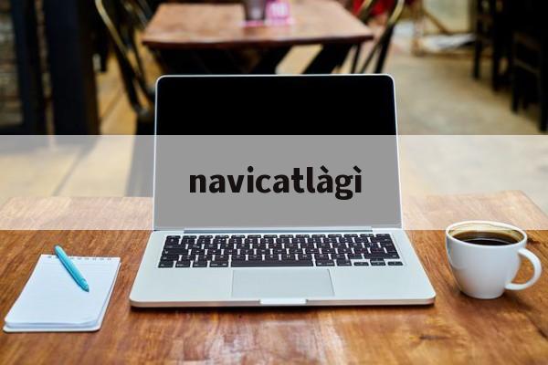 navicatlàgì